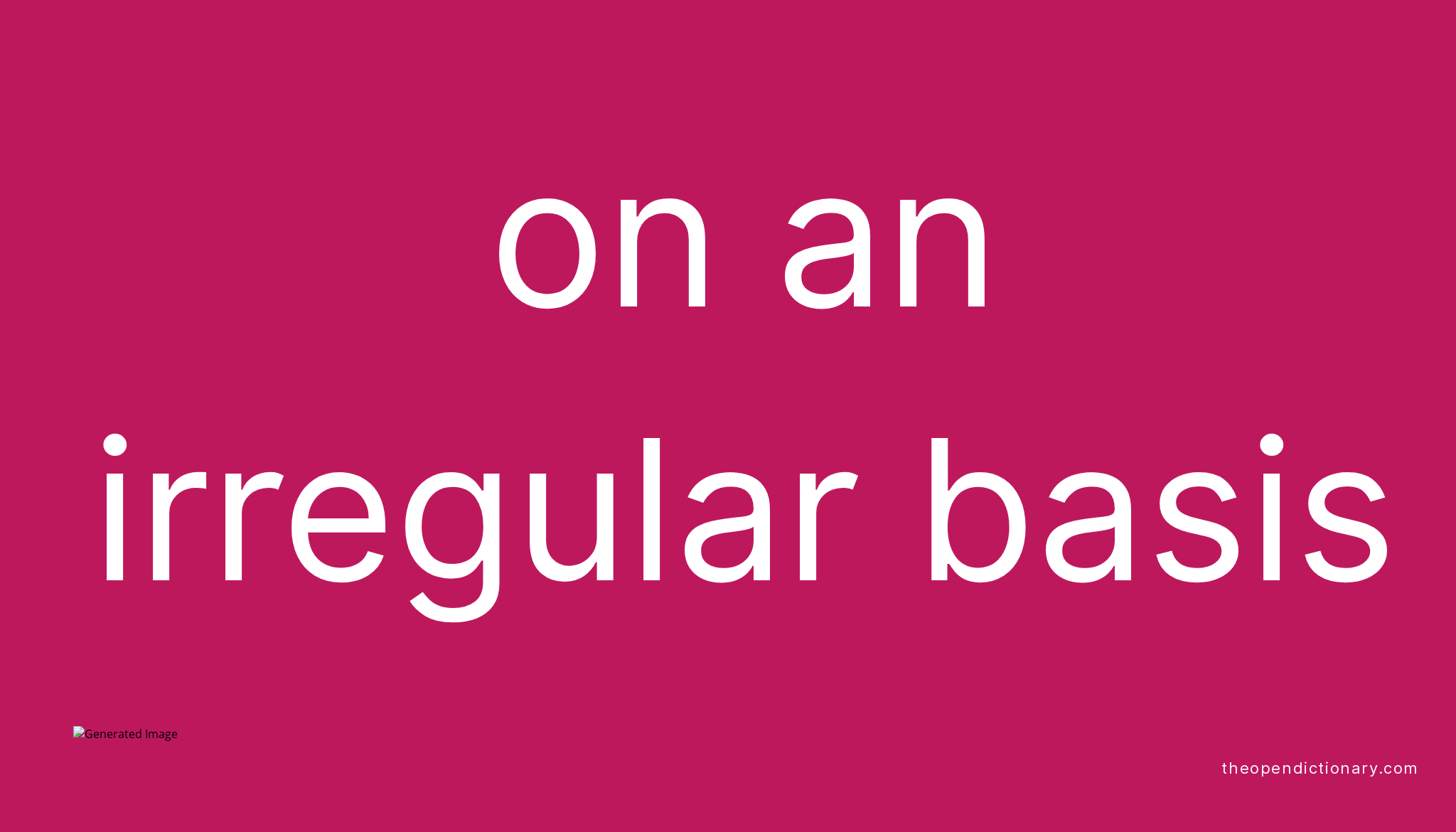 on-an-irregular-basis-meaning-of-on-an-irregular-basis-definition